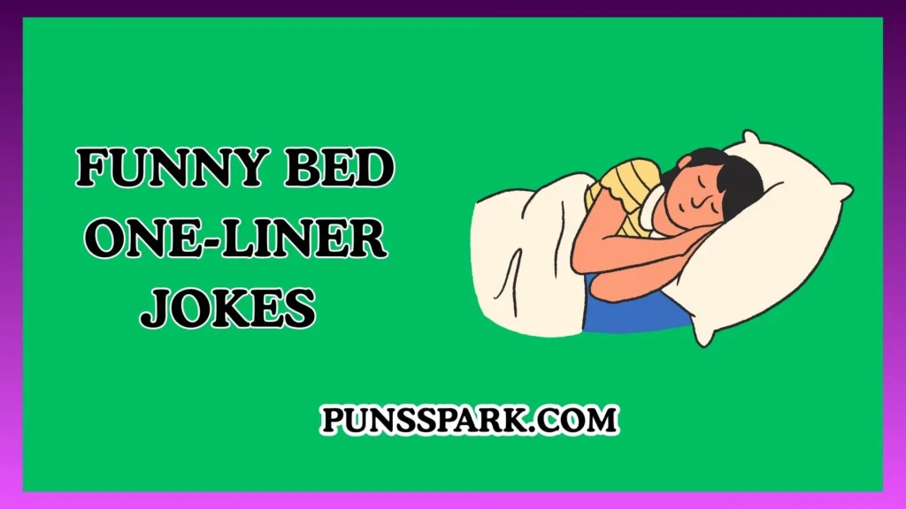 Funny Bed One-Liner Jokes – Short & Funny Bed Jokes