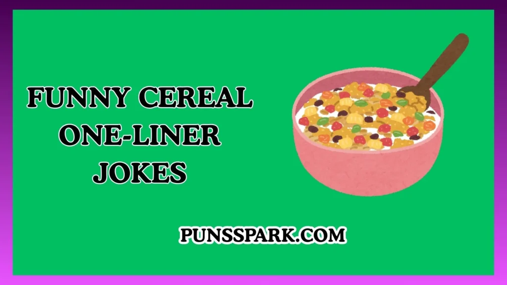 Funny Cereal One-Liner Jokes – Short & Funny Cereal Jokes