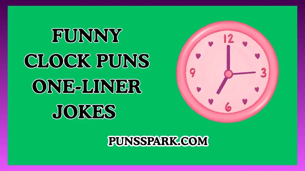 Funny Clock Puns One-Liner Jokes – Short & Funny Clock Puns Jokes