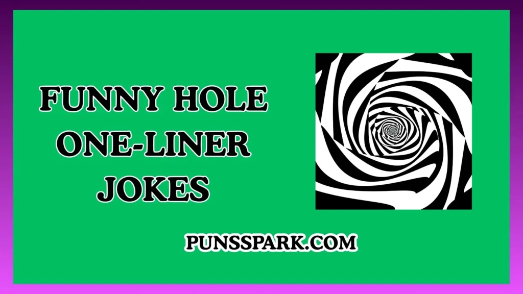 Funny Hole One-Liner Jokes – Short & Funny Hole Jokes