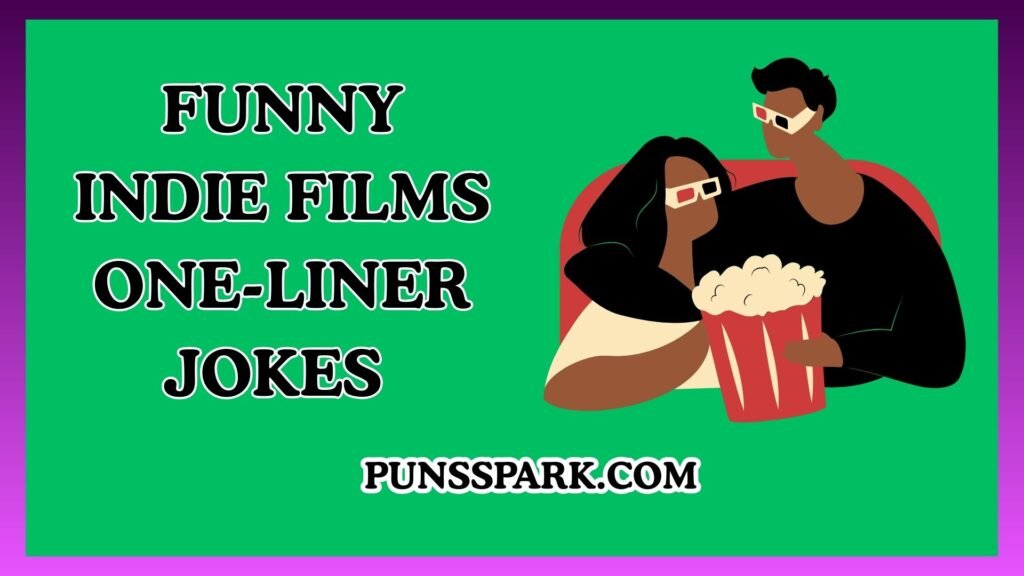 Funny Indie Films One-Liner Jokes – Short & Funny Indie Films Jokes