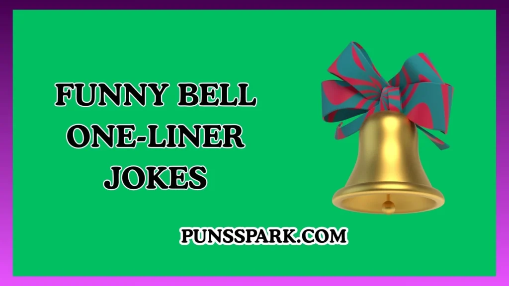 Funny Bell One-Liner Jokes – Short & Funny Bell Jokes