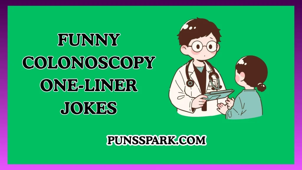 Funny Colonoscopy One-Liner Jokes – Short & Funny Colonoscopy Jokes