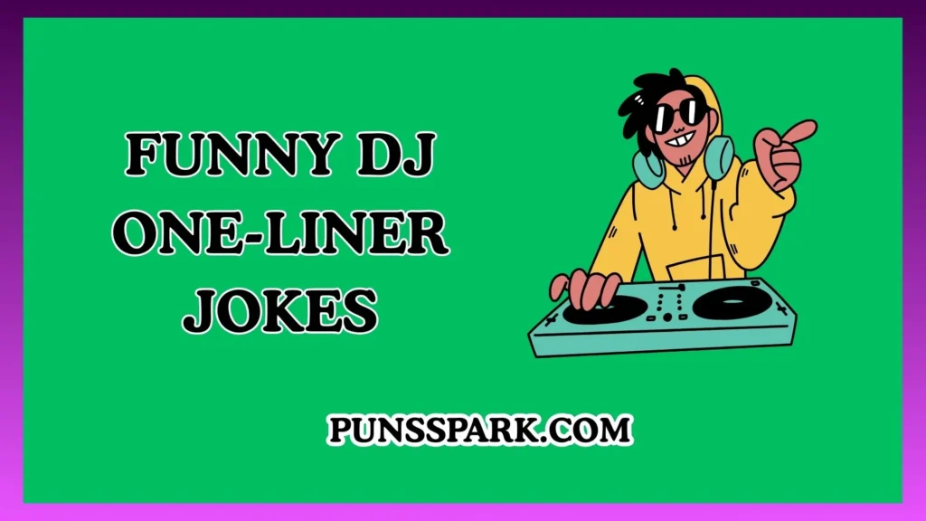 Funny DJ One-Liner Jokes – Short & Funny DJ Jokes