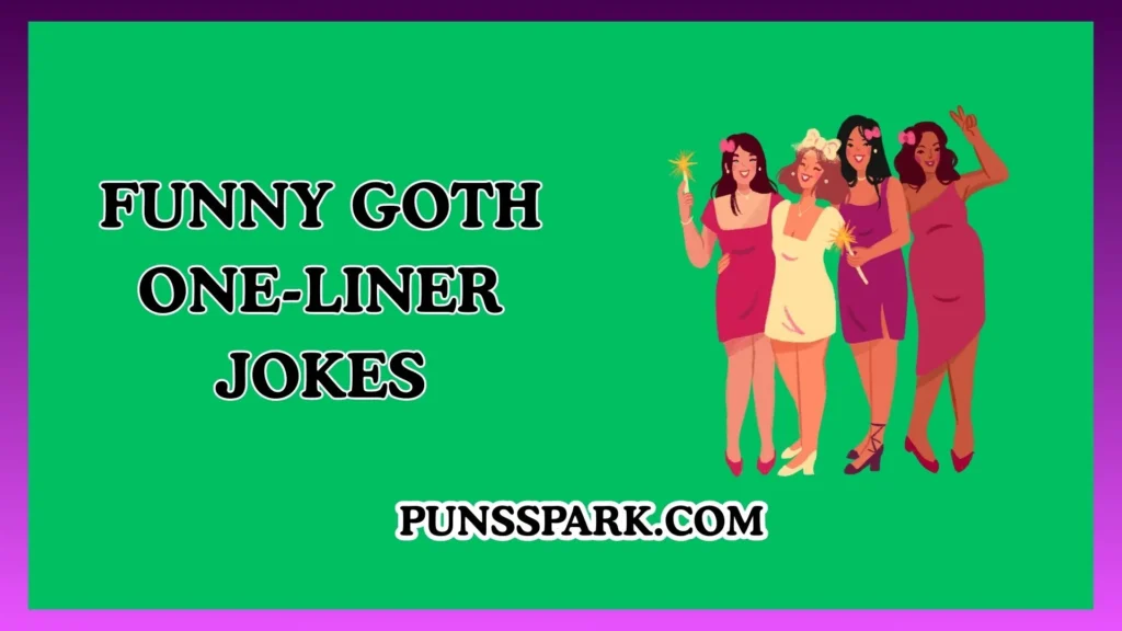 Funny Goth One-Liner Jokes – Short & Funny Goth Jokes