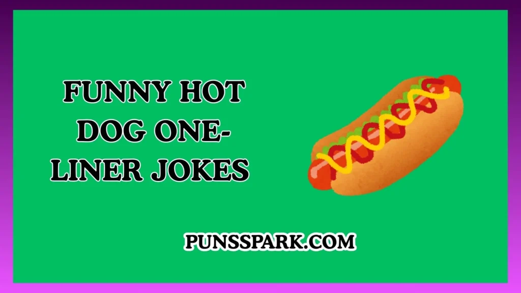 Funny Hot Dog One-Liner Jokes – Short & Funny Hot Dog Jokes