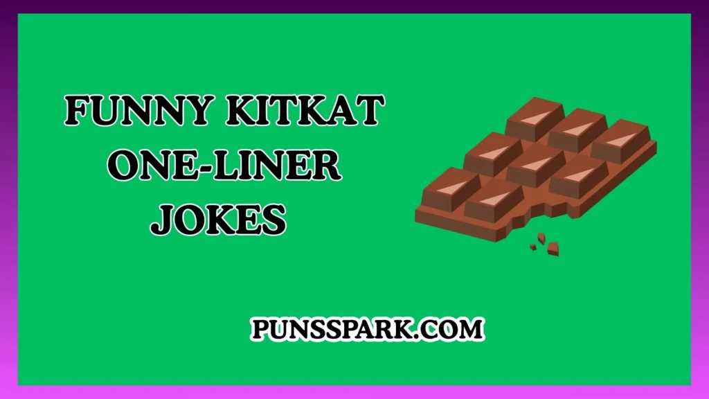 Funny KitKat One-Liner Jokes – Short & Funny KitKat Jokes