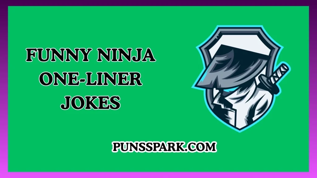 Funny Ninja One-Liner Jokes – Short & Funny Ninja Jokes