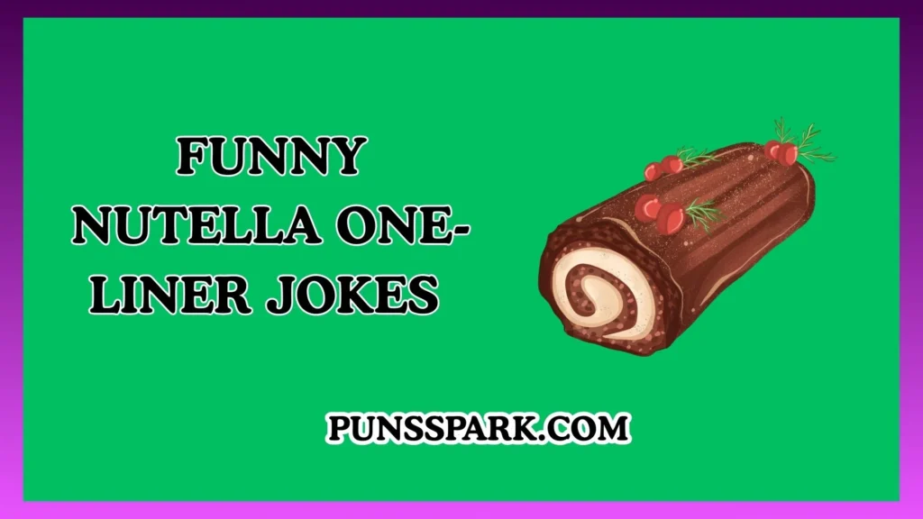 Funny Nutella One-Liner Jokes – Short & Funny Nutella Jokes