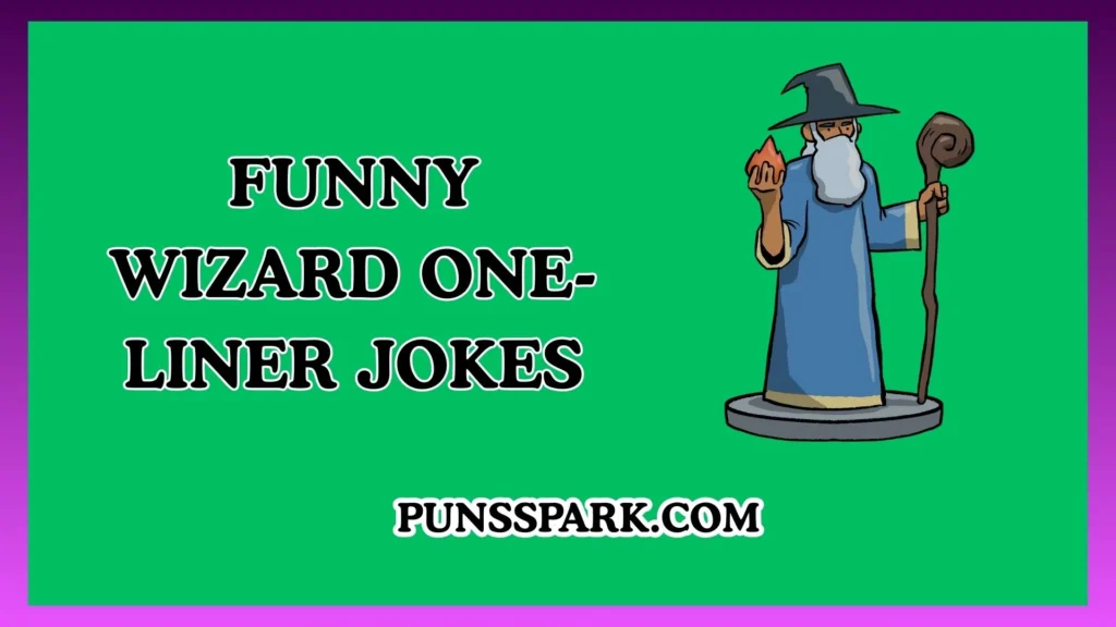 Funny Wizard One-Liner Jokes – Short & Funny Wizard Jokes