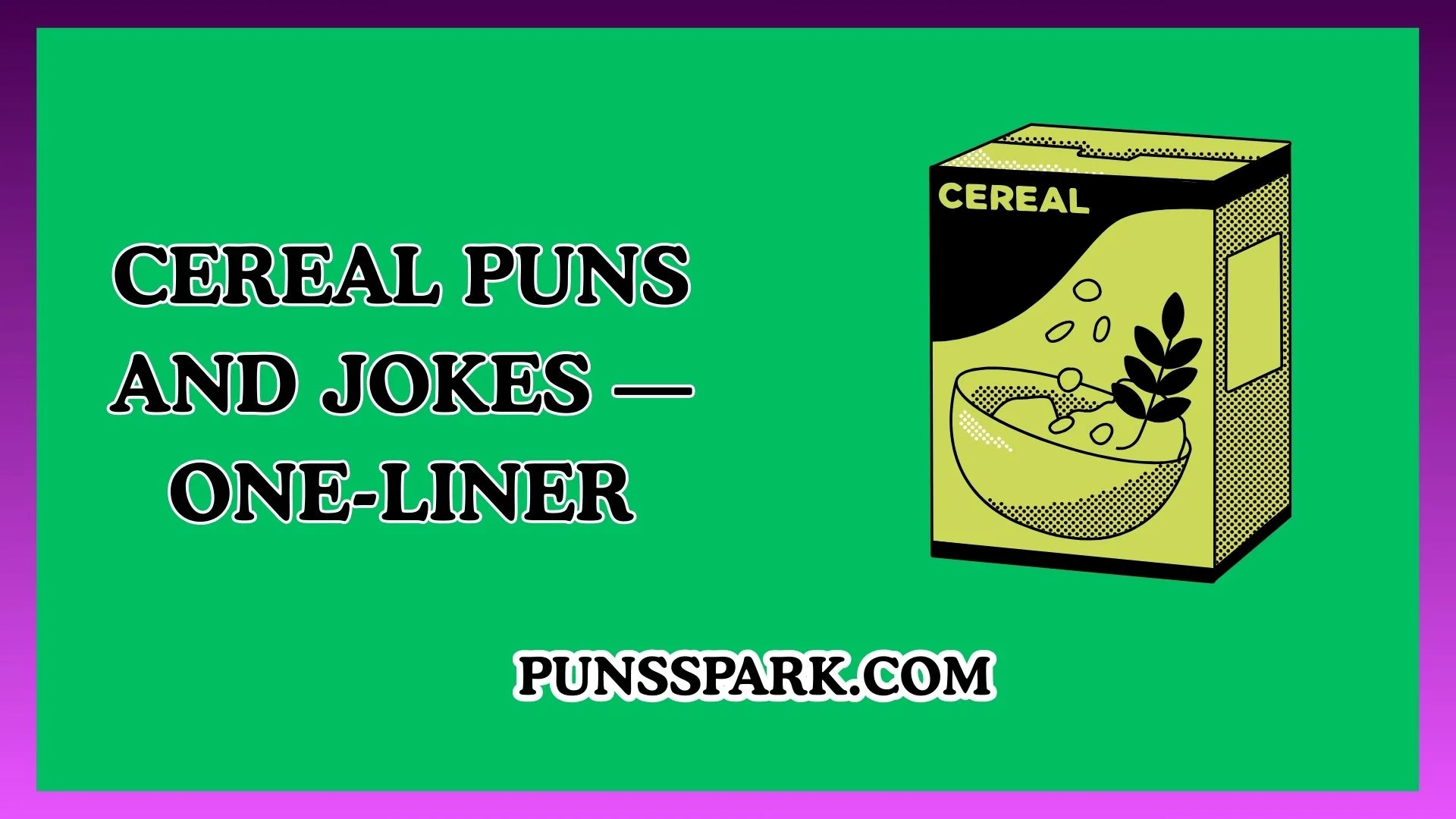 Cereal Puns and Jokes — One-Liner