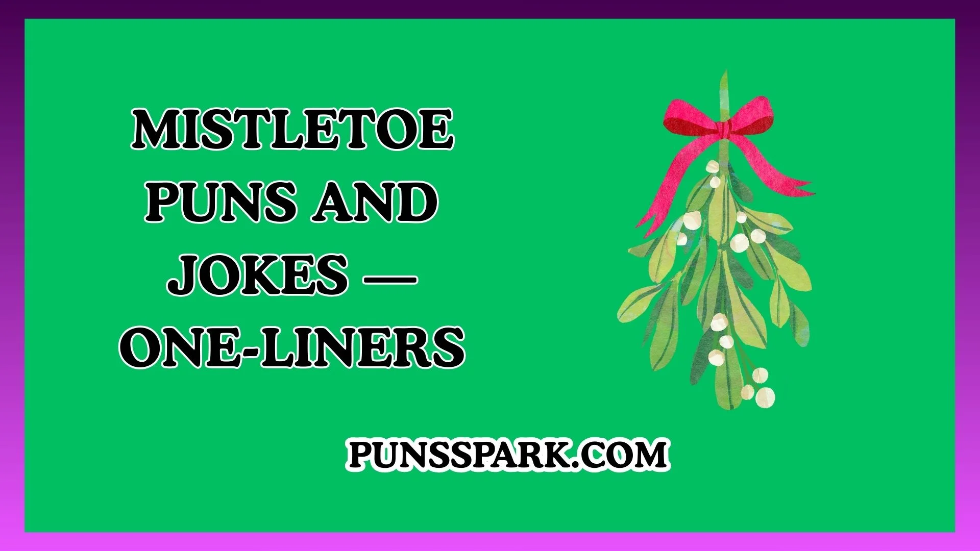 Mistletoe Puns and Jokes — One-Liners