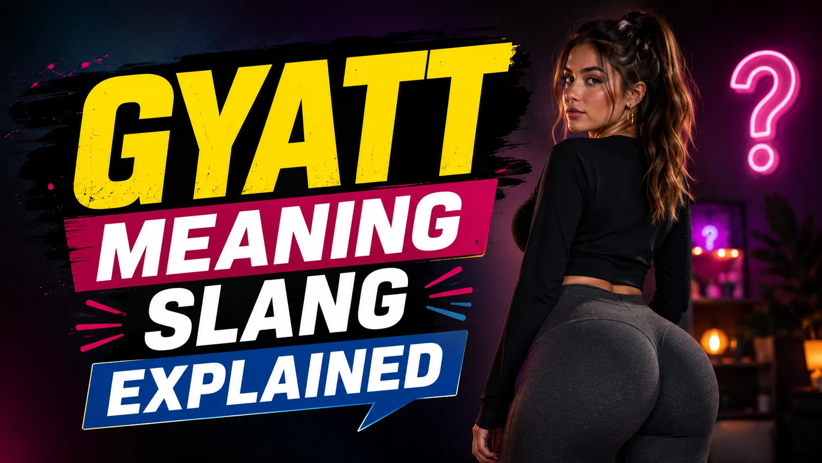 Gyatt Meaning Slang Explained
